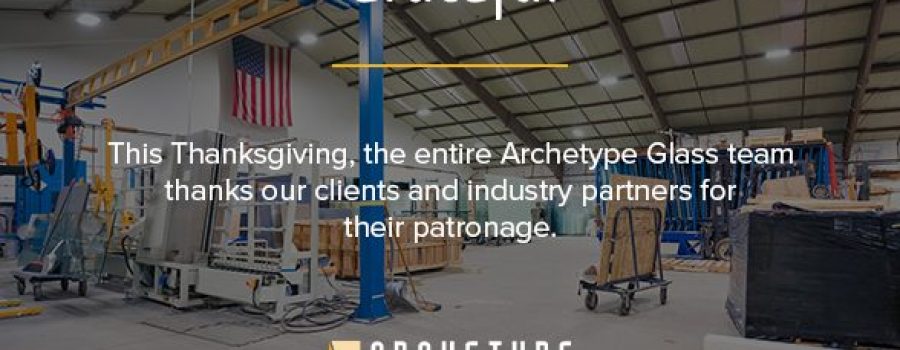 Happy Thanksgiving, from the entire team at Archetype Glass